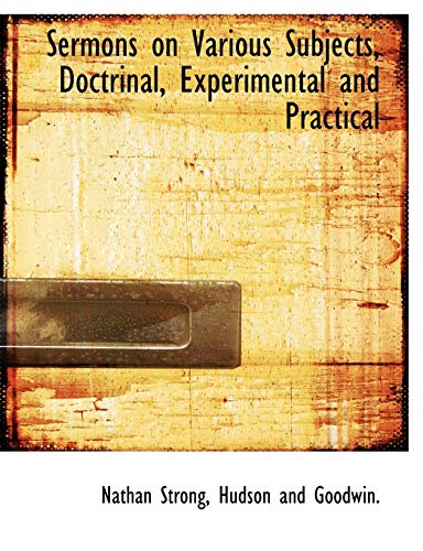 Sermons on Various Subjects, Doctrinal, Experimental and Practical (9781140455844) by Strong, Nathan