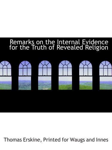 Stock image for Remarks on the Internal Evidence for the Truth of Revealed Religion for sale by Revaluation Books