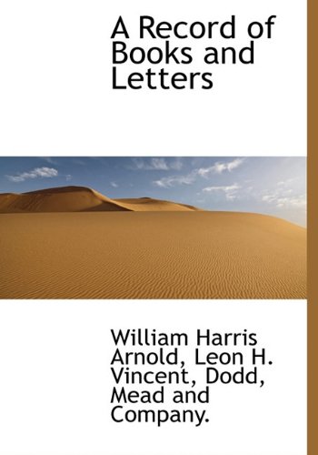 A Record of Books and Letters (9781140461814) by Arnold, William Harris; Vincent, Leon H.