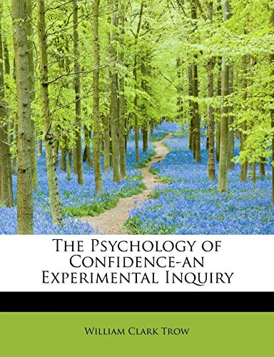 The Psychology of Confidence-an Experimental Inquiry - William Clark Trow