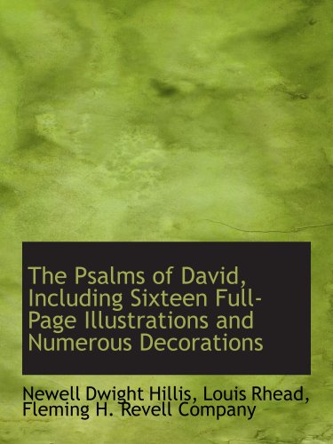 The Psalms of David, Including Sixteen Full-Page Illustrations and Numerous Decorations (9781140463696) by Fleming H. Revell Company, .; Hillis, Newell Dwight; Rhead, Louis