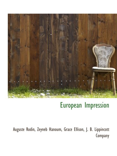 European Impression (9781140464709) by Rodin, Auguste; J. B. Lippincott Company, .; Hanoum, Zeyneb; Ellison, Grace