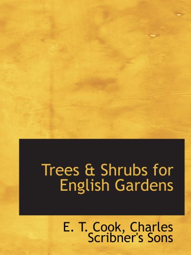 Trees & Shrubs for English Gardens (9781140465171) by Charles Scribner's Sons, .; Cook, E. T.