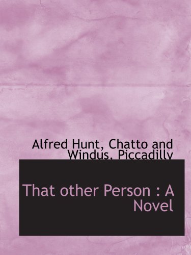 That other Person: A Novel (9781140468509) by Chatto And Windus, Piccadilly, .; Hunt, Alfred