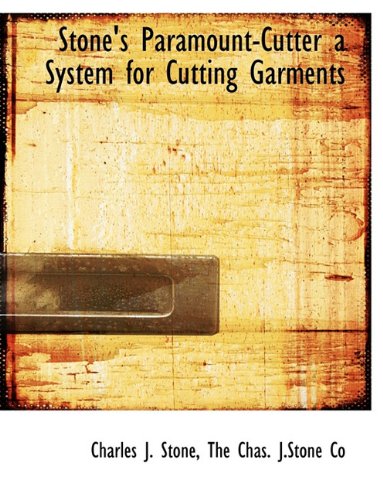 Stone's Paramount-Cutter a System for Cutting Garments (9781140471363) by Stone, Charles J.