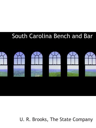 South Carolina Bench and Bar (9781140472537) by The State Company, .; Brooks, U. R.