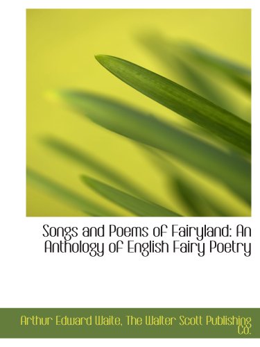 Imagen de archivo de Songs and Poems of Fairyland: An Anthology of English Fairy Poetry a la venta por Revaluation Books