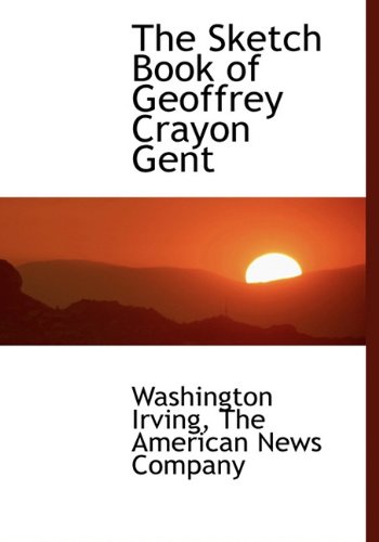 The Sketch Book of Geoffrey Crayon Gent (9781140474395) by Irving, Washington