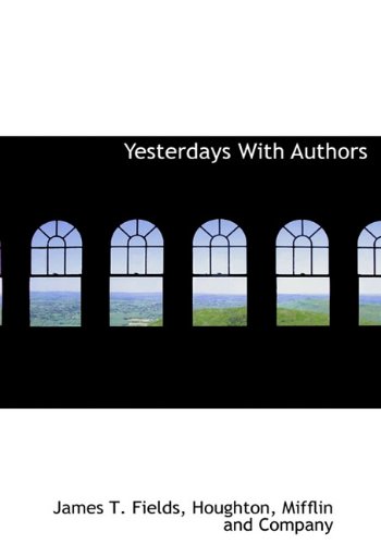 Yesterdays With Authors (9781140477013) by Fields, James T.