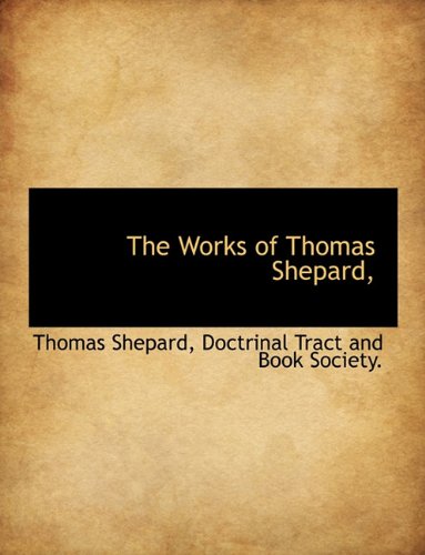 The Works of Thomas Shepard, (9781140477730) by Shepard, Thomas