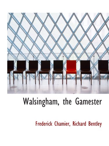 Walsingham, the Gamester (9781140481454) by Chamier, Frederick; Richard Bentley, .