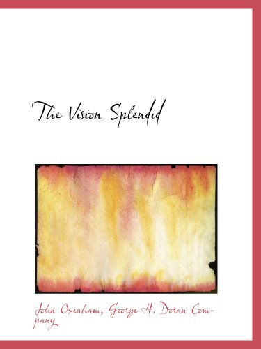 The Vision Splendid (9781140482314) by George H. Doran Company, .; Oxenham, John