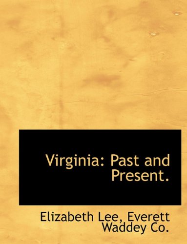 Virginia: Past and Present. (9781140482321) by Lee, Elizabeth
