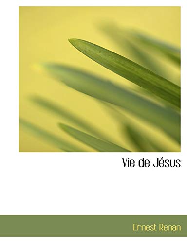 Vie de JÃ©sus (French Edition) (9781140482611) by Renan, Ernest