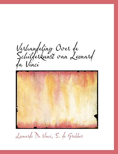 Verhandeling Over de Schilderkunst van Leonard da Vinci (Dutch Edition) (9781140483106) by De Vinci, Leonardo