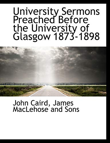 University Sermons Preached Before the University of Glasgow 1873-1898 (9781140483779) by Caird, John