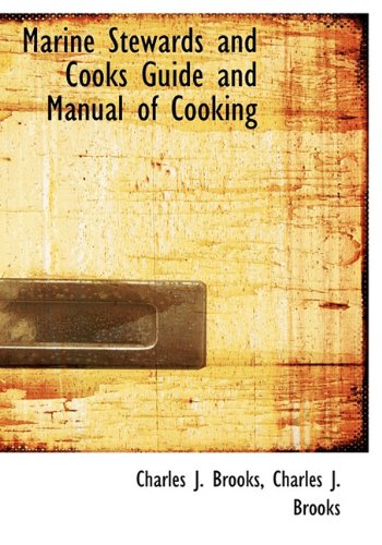 Marine Stewards and Cooks Guide and Manual of Cooking (9781140485490) by Brooks, Charles J.