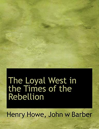 9781140485995: The Loyal West in the Times of the Rebellion