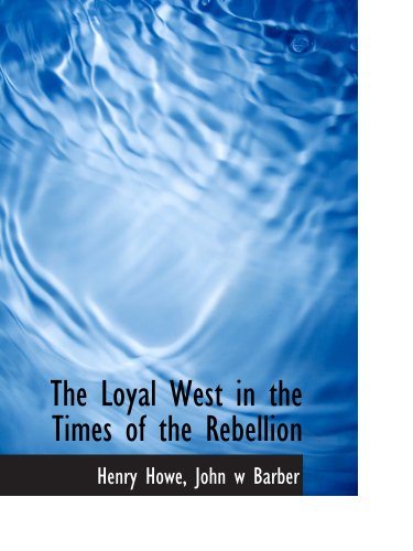 Beispielbild fr The Loyal West in the Times of the Rebellion zum Verkauf von Revaluation Books