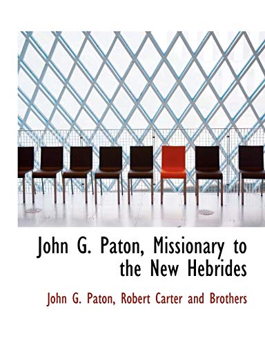 John G. Paton, Missionary to the New Hebrides (9781140487111) by Paton, John G.