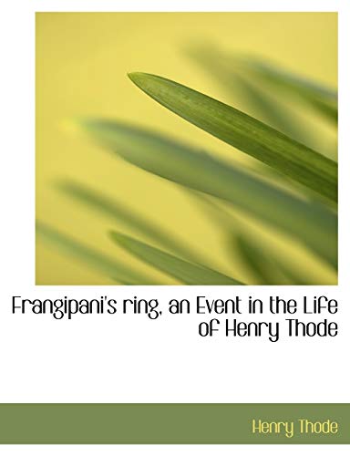 9781140489641: Frangipani's ring, an Event in the Life of Henry Thode