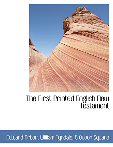 The First Printed English New Testament (9781140489894) by Arber, Edward; Tyndale, William