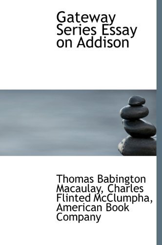 Gateway Series Essay on Addison (9781140490616) by Macaulay, Thomas Babington; McClumpha, Charles Flinted
