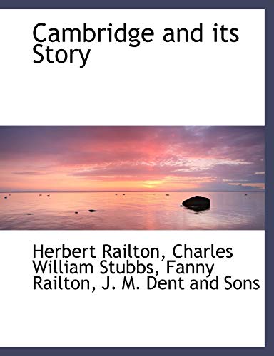 Cambridge and its Story (9781140494522) by Railton, Herbert; Stubbs, Charles William