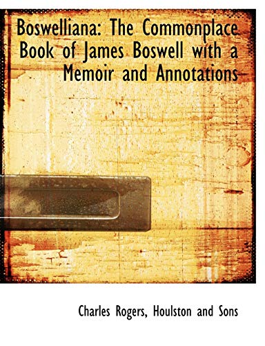 9781140495444: Boswelliana: The Commonplace Book of James Boswell with a Memoir and Annotations
