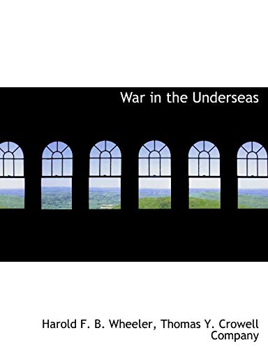 War in the Underseas (9781140498124) by Wheeler, Harold F. B.