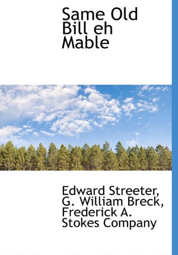 Same Old Bill eh Mable (9781140500865) by Streeter, Edward; Breck, G. William