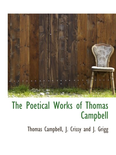 The Poetical Works of Thomas Campbell (9781140502579) by Campbell, Thomas; J. Crissy And J. Grigg, .