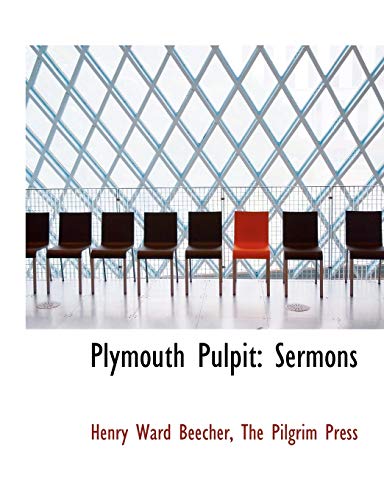 Plymouth Pulpit: Sermons (9781140502920) by Beecher, Henry Ward