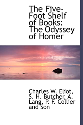 The Five-Foot Shelf of Books: The Odyssey of Homer (9781140509363) by Eliot, Charles W.; Butcher, S. H.