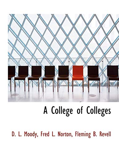 A College of Colleges (9781140513339) by Moody, D. L.; Norton, Fred L.