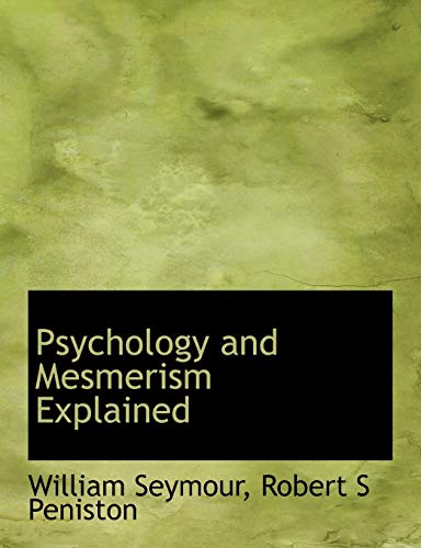 Psychology and Mesmerism Explained (9781140513742) by Seymour, William