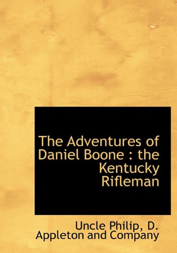 The Adventures of Daniel Boone: The Kentucky Rifleman (Hardback) - Uncle Philip