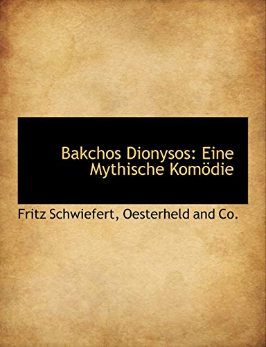 Imagen de archivo de Bakchos Dionysos: Eine Mythische Komodie (English and German Edition) a la venta por Lucky's Textbooks