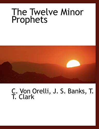 The Twelve Minor Prophets (9781140518730) by [???]