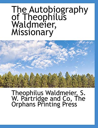 9781140519454: The Autobiography of Theophilus Waldmeier, Missionary
