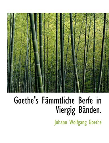 9781140520337: Goethe's Fmmtliche Berfe in Viergig Bnden. (German Edition)