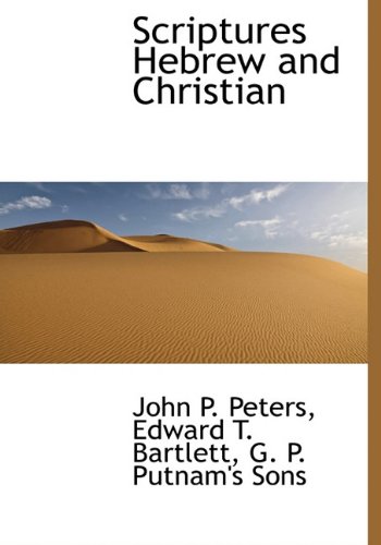 Scriptures Hebrew and Christian - Peters, John P.