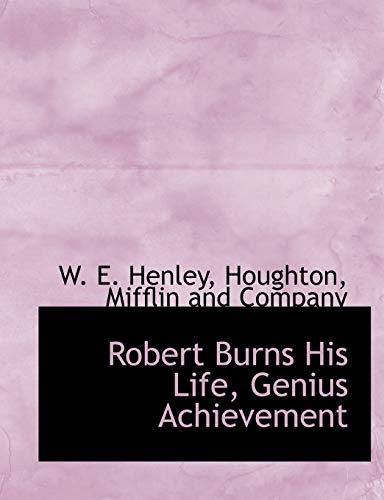 Robert Burns His Life, Genius Achievement (9781140521433) by Henley, W. E.