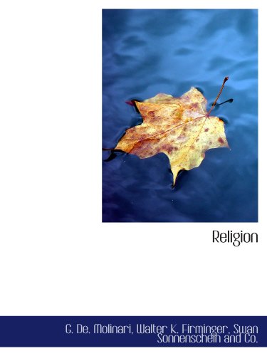 Religion (9781140521808) by Swan Sonnenschein And Co., .; Molinari, G. De.; Firminger, Walter K.