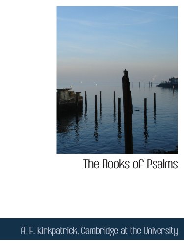 The Books of Psalms (9781140526407) by Cambridge At The University, .; Kirkpatrick, A. F.