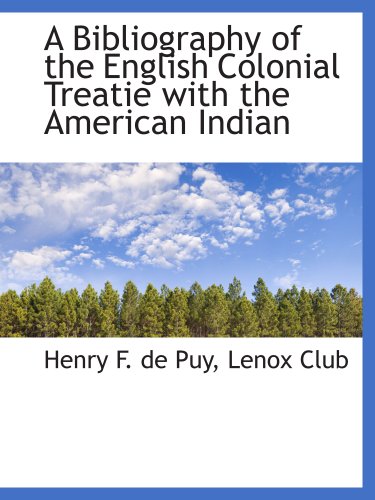 Stock image for A Bibliography of the English Colonial Treatie with the American Indian for sale by Revaluation Books