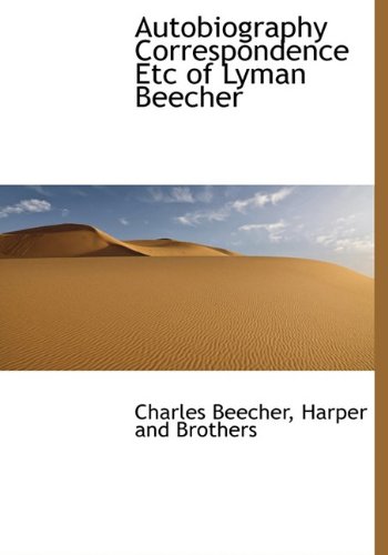 Autobiography Correspondence Etc of Lyman Beecher (9781140529620) by Beecher, Charles