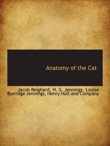 Anatomy of the Cat (9781140533122) by Henry Holt And Company, .; Reighard, Jacob; Jennings, H. S.; Jennings, Louise Burridge