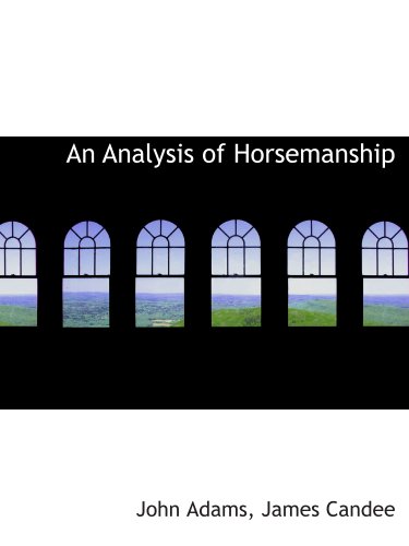 An Analysis of Horsemanship (9781140533276) by Adams, John; James Candee, .