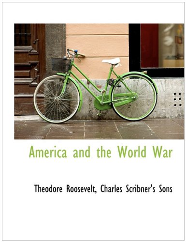 America and the World War (9781140533450) by Roosevelt, Theodore